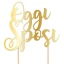 Cake Topper Torta matrimonio con scritta Oggi Sposi